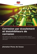 Cover-Bild zum Titel 'Corrosion par écoulement et bioinhibiteurs de corrosion' von 'Jhonatan Peres de Sousa'