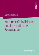 Cover-Bild zum Titel 'Kulturelle Globalisierung und internationale Kooperation' von 'Matthias Gronholz'