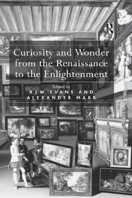 Curiosity and Wonder from the Renaissance to the Enlightenment - R. J. W. Evans
