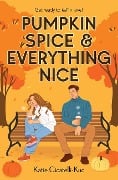 Cover-Bild zum Titel 'Pumpkin Spice & Everything Nice' von 'Katie Cicatelli-Kuc'