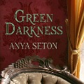 Green Darkness Lib/E - Anya Seton