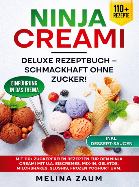 Ninja Creami Deluxe Rezeptbuch - Schmackhaft ohne Zucker! - Melina Zaum