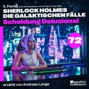 Cover-Bild zum Titel 'Scheidung Delusional (Sherlock Holmes - Die galaktischen Fälle, Folge 72)' von 'Arthur Conan Doyle, S. Pomej'