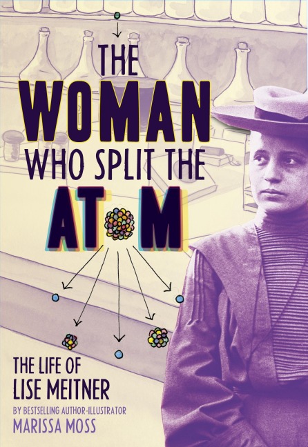 The Woman Who Split the Atom - Marissa Moss