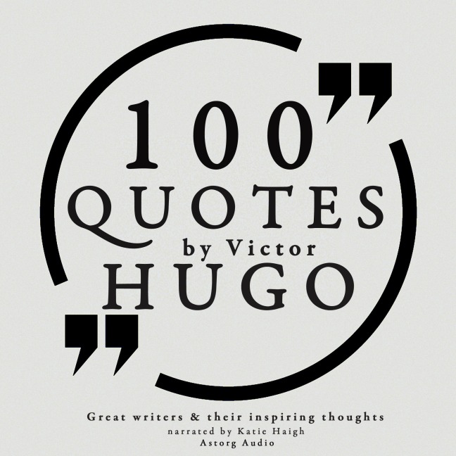 100 quotes by Victor Hugo - Victor Hugo