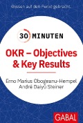 Cover-Bild zum Titel '30 Minuten OKR - Objectives & Key Results' von 'Erno Marius Obogeanu-Hempel, André Daiyû Steiner'