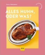 Cover-Bild zum Titel 'Alles Huhn, oder was?' von 'Cora Wetzstein'