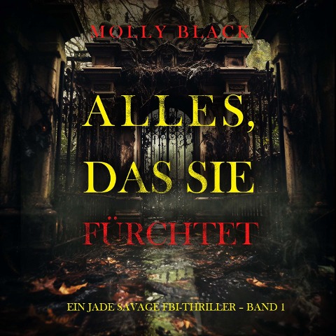 Alles, Das Sie Fürchtet (Ein Jade Savage FBI-Thriller ¿ Band 1) - Molly Black