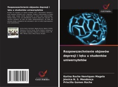 Cover-Bild zum Titel 'Rozpowszechnienie objawów depresji i l¿ku u studentów uniwersytetów' von 'Karina Rocha Henriques Magela, Jéssica N. S. Mendonça, Priscilla Gomes Rocha'