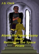 Cover-Bild zum Titel 'Aiyela the Space Gypsy Meets Retinbour the Space Pirate' von 'J. S. Clark'