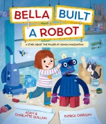 Cover-Bild zum Titel 'Bella Built a Robot' von 'Adam Guillain, Charlotte Guillian'