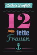 Cover-Bild zum Titel '12 fette Frauen' von 'Cathrin Sumfleth'