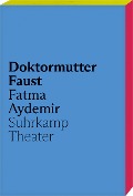 Doktormutter Faust - Fatma Aydemir