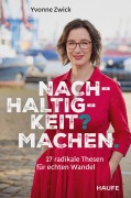 Cover-Bild zum Titel 'Nachhaltigkeit? Machen.' von 'Yvonne Zwick'