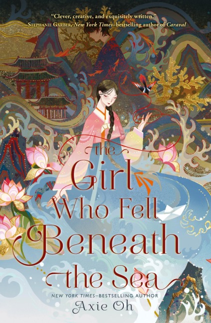 The Girl Who Fell Beneath the Sea - Axie Oh