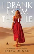 Cover-Bild zum Titel 'I Drank From The Nile' von 'Katya Dunko'