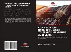 Cover-Bild zum Titel 'COMMENTAIRES RADIODIFFUSÉS ET TOLÉRANCE RELIGIEUSE AU NIGERIA' von 'Elijah Hembanen Apev'
