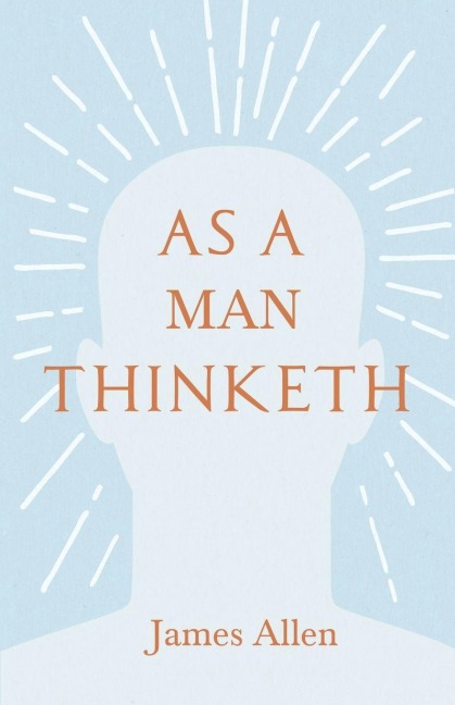 As a Man Thinketh - James Allen, Henry Thomas Hamblin
