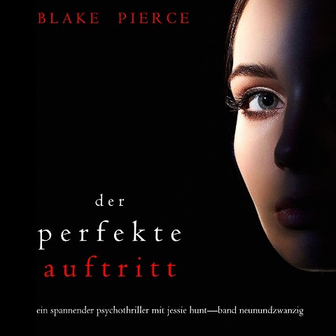 Der Perfekte Auftritt (Ein spannender Psychothriller mit Jessie Hunt¿Band Neunundzwanzig) - Blake Pierce