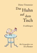 Cover-Bild zum Titel 'Das Huhn auf dem Tisch' von 'Dieter Tönsmeier'