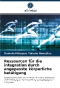 Cover-Bild zum Titel 'Ressourcen für die integration durch angepasste körperliche betätigung' von 'Daniela Milagros Palacio González'