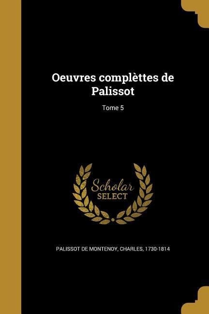 Oeuvres complèttes de Palissot; Tome 5 - 