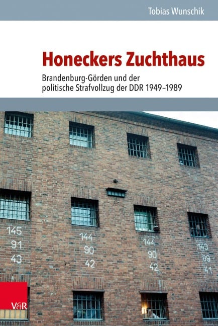 Honeckers Zuchthaus - Tobias Wunschik