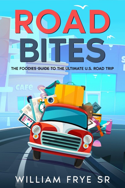 Road Bites - William Frye Sr.