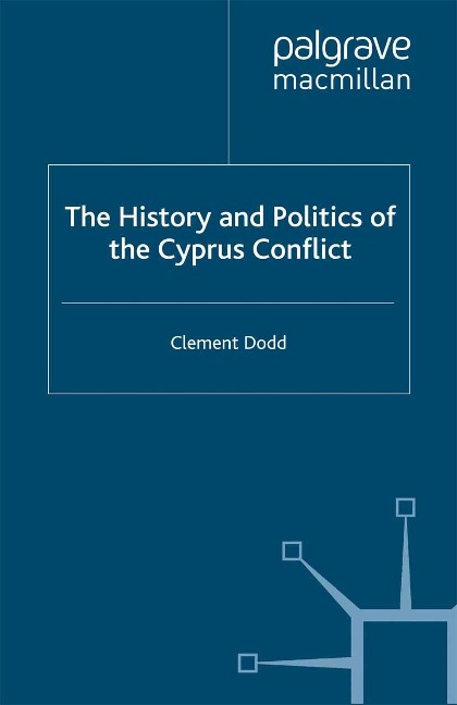 The History and Politics of the Cyprus Conflict - Clement Dodd
