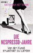 Cover-Bild zum Titel 'Die Nespresso-Jahre' von 'Katharina Höftmann Ciobotaru'