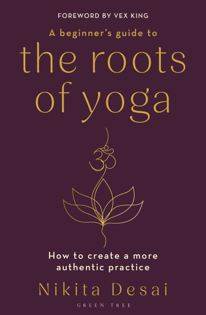 A Beginner's Guide to the Roots of Yoga - Nikita Desai