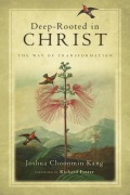 Deep-Rooted in Christ - Joshua Choonmin Kang