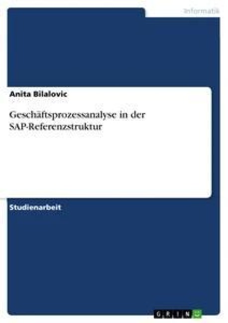 Geschäftsprozessanalyse in der SAP-Referenzstruktur - Anita Bilalovic