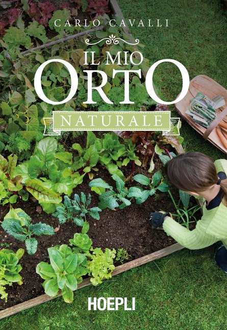 Il mio orto naturale - Carlo Cavalli