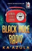 Cover-Bild zum Titel 'Black Hole Radio - Ka'Azula' von 'Ann Birdgenaw'