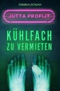 Cover-Bild zum Titel 'Kühlfach zu vermieten' von 'Jutta Profijt'