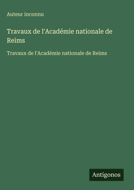 Travaux de l'Académie nationale de Reims - Auteur Inconnu
