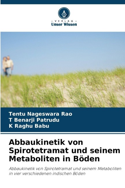 Abbaukinetik von Spirotetramat und seinem Metaboliten in Böden - Tentu Nageswara Rao, T. Benarji Patrudu, K. Raghu Babu