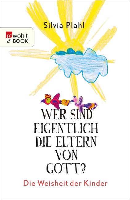 Wer sind eigentlich die Eltern von Gott? - Silvia Plahl