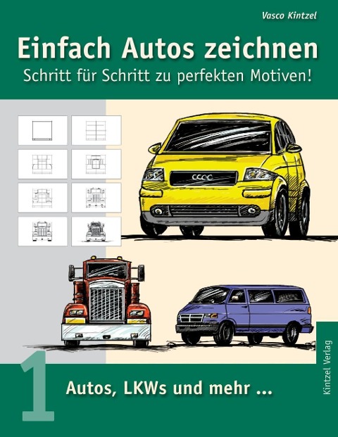 Einfach Autos zeichnen - Schritt für Schritt zu perfekten Motiven! - Vasco Kintzel