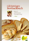 Cilli Reisingers Brotbackbuch - Cäcilia Reisinger