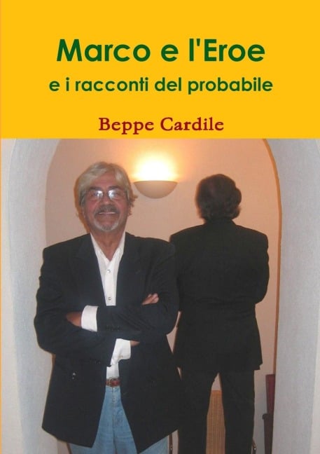 Marco e l'Eroe e i racconti del probabile - Beppe Cardile