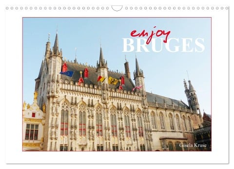 Enjoy Bruges (Wall Calendar 2025 DIN A3 landscape), CALVENDO 12 Month Wall Calendar - Gisela Kruse