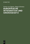 Cover-Bild zum Titel 'Europäische Integration und Grundgesetz' von 'Werner Von Simson, Jürgen Schwarze'