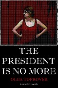 Cover-Bild zum Titel 'The President Is No More' von 'Olga Toprover'