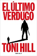 El ultimo verdugo - Toni Hill