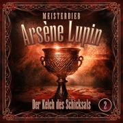 Cover-Bild zum Titel 'Meisterdieb Arsène Lupin - Folge 2: Der Kelch des Schicksals' von 'Silke Walter'