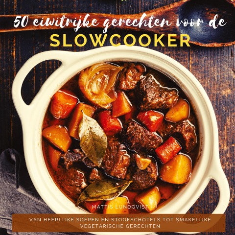 50 eiwitrijke gerechten voor de slowcooker - Mattis Lundqvist