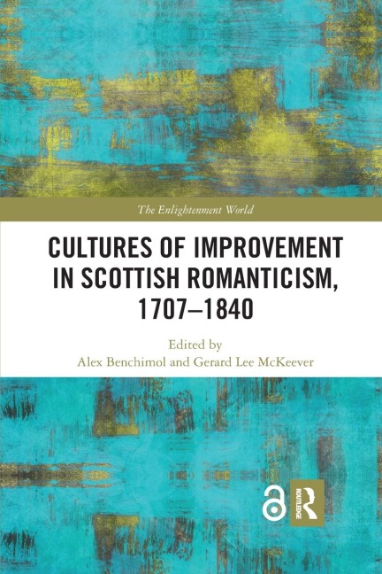 Cultures of Improvement in Scottish Romanticism, 1707-1840 - 