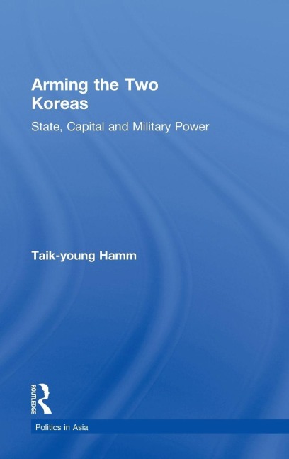 Arming the Two Koreas - Taik-Young Hamm